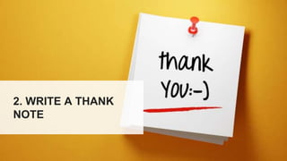 2. WRITE A THANK
NOTE
 