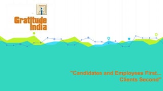 "Candidates and Employees First...
Clients Second"
 