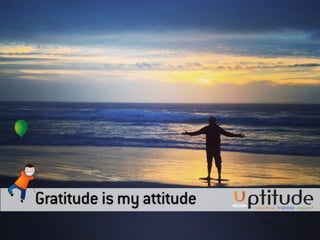 Gratitude is my attitude
 