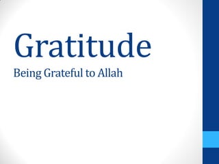 Gratitude
Being Grateful to Allah
 
