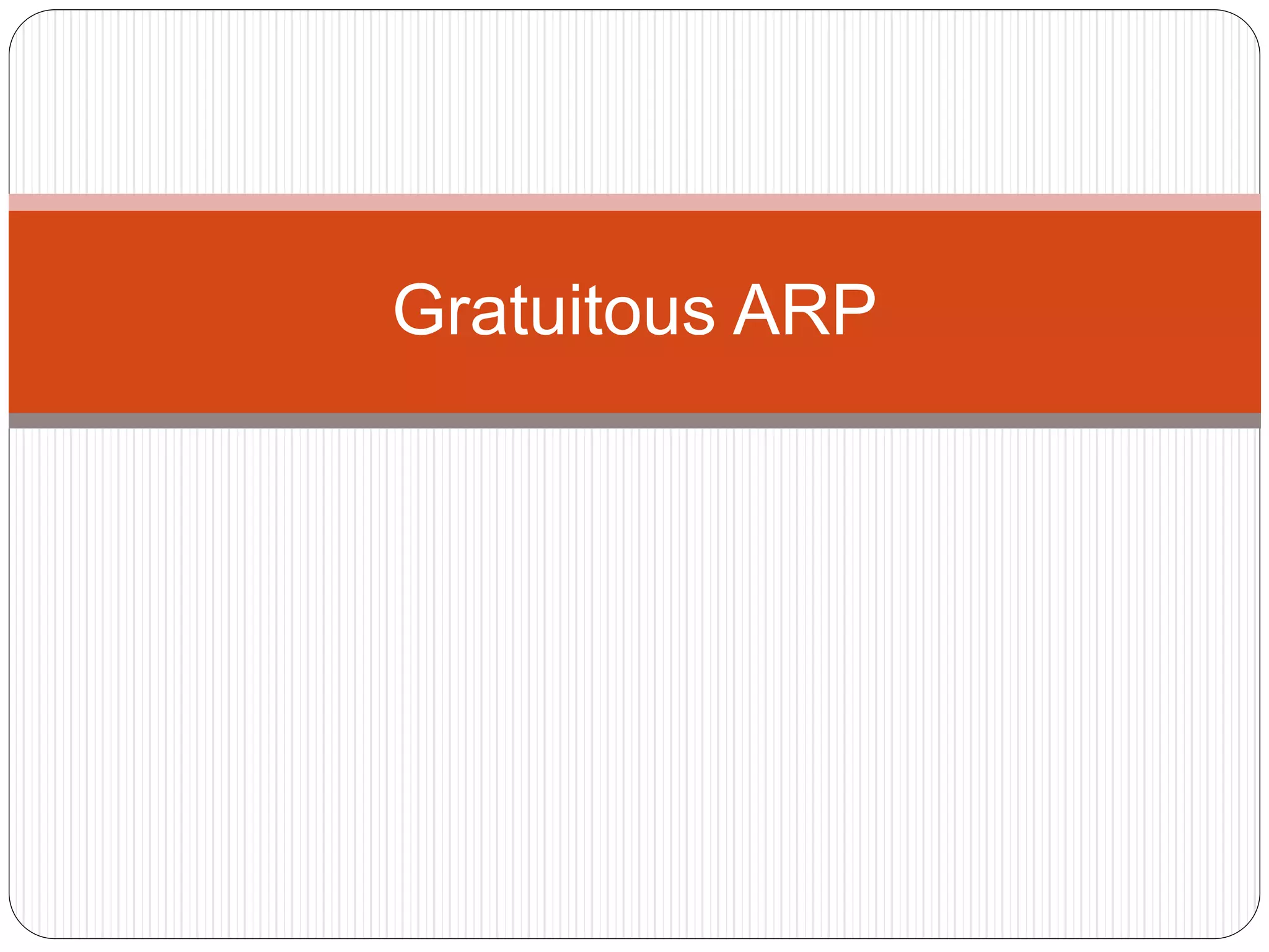 Gratuitous ARP
 