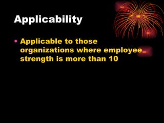 Applicability Applicable to those organizations where employee strength is more than 10 