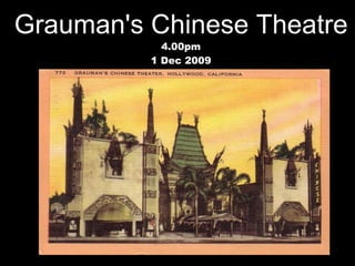 Grauman's Chinese Theatre 4.00pm 1 Dec 2009 