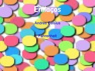 FÓRMULA Conversió de a Fórmula Celsius Fahrenheit °F = °C⋅1.8 +32 Fahrenheit Celsius °C = (°F -32) / 1,8 