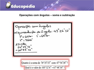 Operações com ângulos – soma e subtração
 