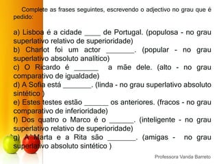 Essa mesa é baixa.Professora Vanda Barreto