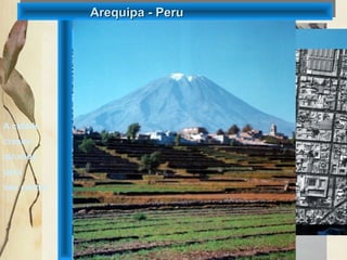 A cidade
cresce
olhando
para
seu centro
Arequipa - PeruArequipa - Peru
 