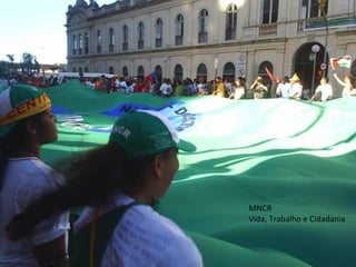 MNCR
Vida, Trabalho e Cidadania
 