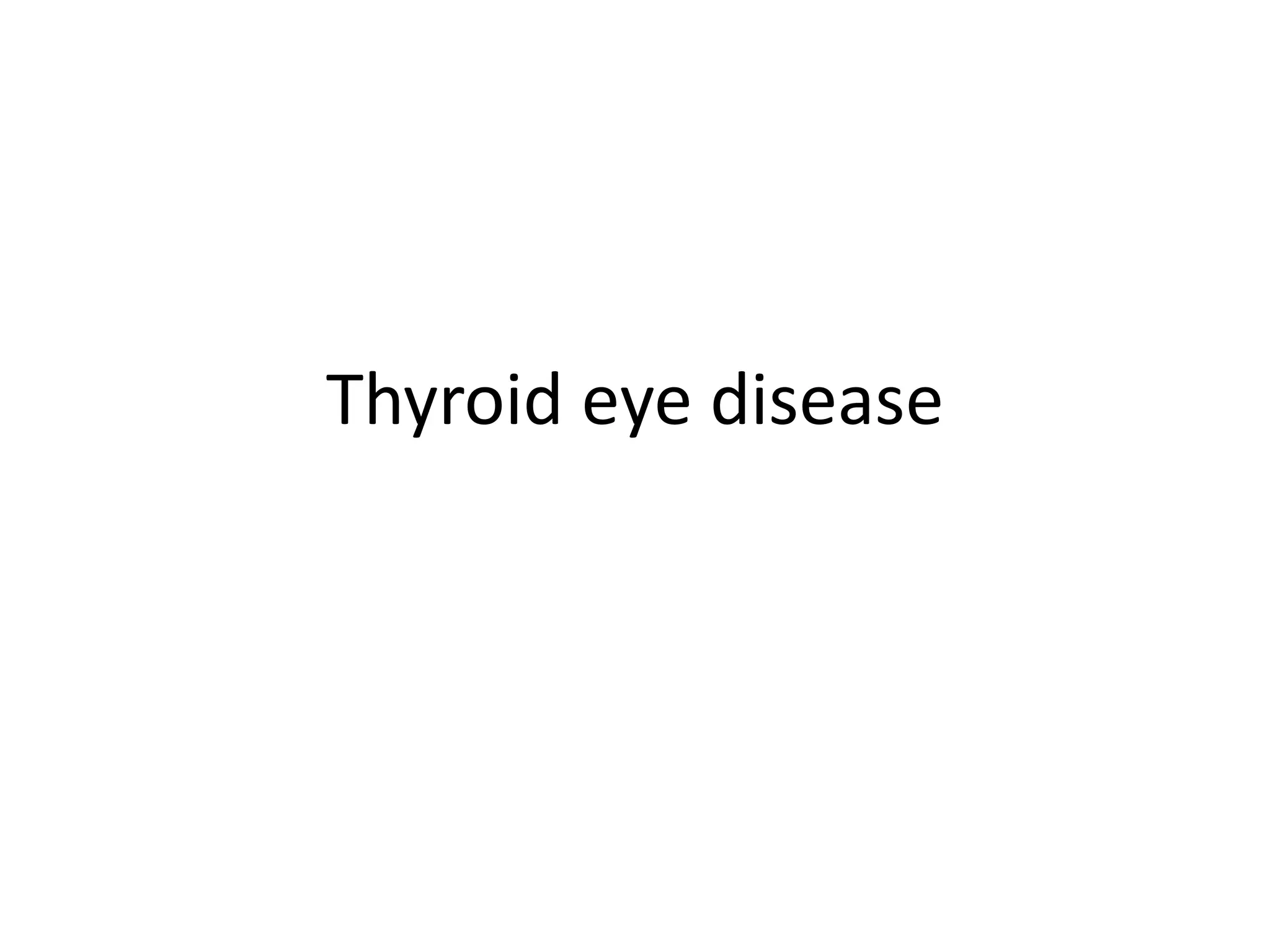 Graves disease/Thyroid eye disease.pptx