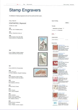 ,ic*l Plus Blog suivant) Créer un blog Connexion
Stamp Engravers
A database of stamp engravers all over the world and their work
Friday,3l May 2013
COATANTIEC, Raymond
STAMPS BY YEAR
1981
Monaco, Year of disabled persons
1983
Monaco, Petrol-driven molor car
1985
Andona (French), Sant Julia Valley
France (UNESCO), Protected sites
1986
France, Philatelic societies congress
France (UNESCO), Protected s¡tes
1987
France (UNESCO), Protected sites
r988
France, Red cross
St. Piene et Miquelon, Zeppelin Hindenburg
1989
French Polynesia, Patrick O'Reilly
New Caledonia, Bamboo decorations
1990
France, Europa
New Caledonia, definitives
t99l
Andona (French), Europa
1993
France, Tourism
France, Optical telegraph
1994
France, Liberation
France, Court of cassâtion
France, Grand lodge of France
New Caledonia, definitive
1995
Andona (French), Auditorium
France, Tourism
France, Ph¡latelic societies congress
Search Thls Blog
Translate
Sélectionner une langue v
Fourn¡ par Go.rgle Traduction
i Search i
E.' 3
Follow by Email
,Email address... :lÌ jlr:ìì!i
Popular Posts
GANDON, Pierre
P¡ene Gandon (l 899-1 990)
holds lhe dub¡ous
distinction of hav¡ng had the
most remarkable career in
slamp engrav¡ng, a career
which nearly d...
Stamp Dây in the
ilËÊËi ffis;*rChristrnas üme, he sends us
lh¡s big envelope with good¡es. Out come ...
FALZ,Ëgon
Ë.gon Falz ('1932-2010) was
bom ¡n lnsterburg,
Gemany, in May l932.
From ân eårly age he
showed to have a greal
talent as a drawer. ltwas t...
BROUX, Guillaume
BIOGRAPHICAL
INFORMATION ln 1999,
Gu¡llaume Broux worked
with Czeslaw Sla¡ia for a
while. He taught Broux lhat,
when engrav¡ng a porlrait,...
TOTH, Rudolf
STAMPS BY YEAR ,1947
Ausf¡a, POW relief fund
1948 Aüstr¡a,
Reconstruction fu nd Auslria
Salzburg Calhedral 1 953
Austr¡a, Evangelic...
SEIDEL, Wolfgang
STAMPS BY YEAR 1 963
Aust¡¡a, Albert¡na art
collect¡on 1 970 Austria,
Antique clocks 1971
Austr¡a, Notârial statute
cent...
¡ffi
trul
Aá.
ffi
*ä-
'rJ
SAVAGE, Robert
BIOGRAPHICAL
INFORMATION Roberl
Savâge based his
engraving of K¡ng George V
on lhe 'f 91 1 Cânadian
defin¡t¡ves on two difierent pholographs....
HARRISON, John Augustus
Charles
Itwould appearthatTS
Har¡son engraved the New
Zeâland 1901 1d Dom¡n¡on
edr
 