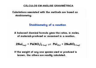 CÁLCULOS EM ANÁLISE GRAVIMÉTRICA
 