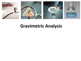 Gravimetric Analysis
 