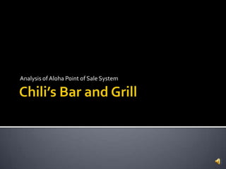 Chili’s Bar and Grill Analysis of Aloha Point of Sale System 