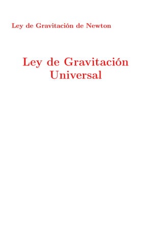 Ley de Gravitación de Newton
Ley de Gravitación
Universal
 