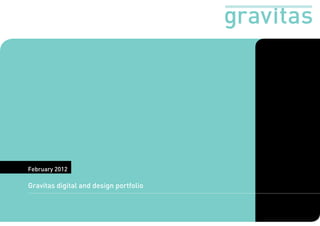 February 2012

Gravitas digital and design portfolio
 
