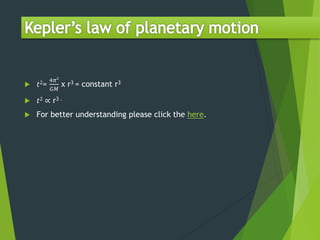  𝑡2=
4𝜋2
𝐺𝑀
x r3 = constant r3
 𝑡2 ∝ r3 .
 For better understanding please click the here.
 