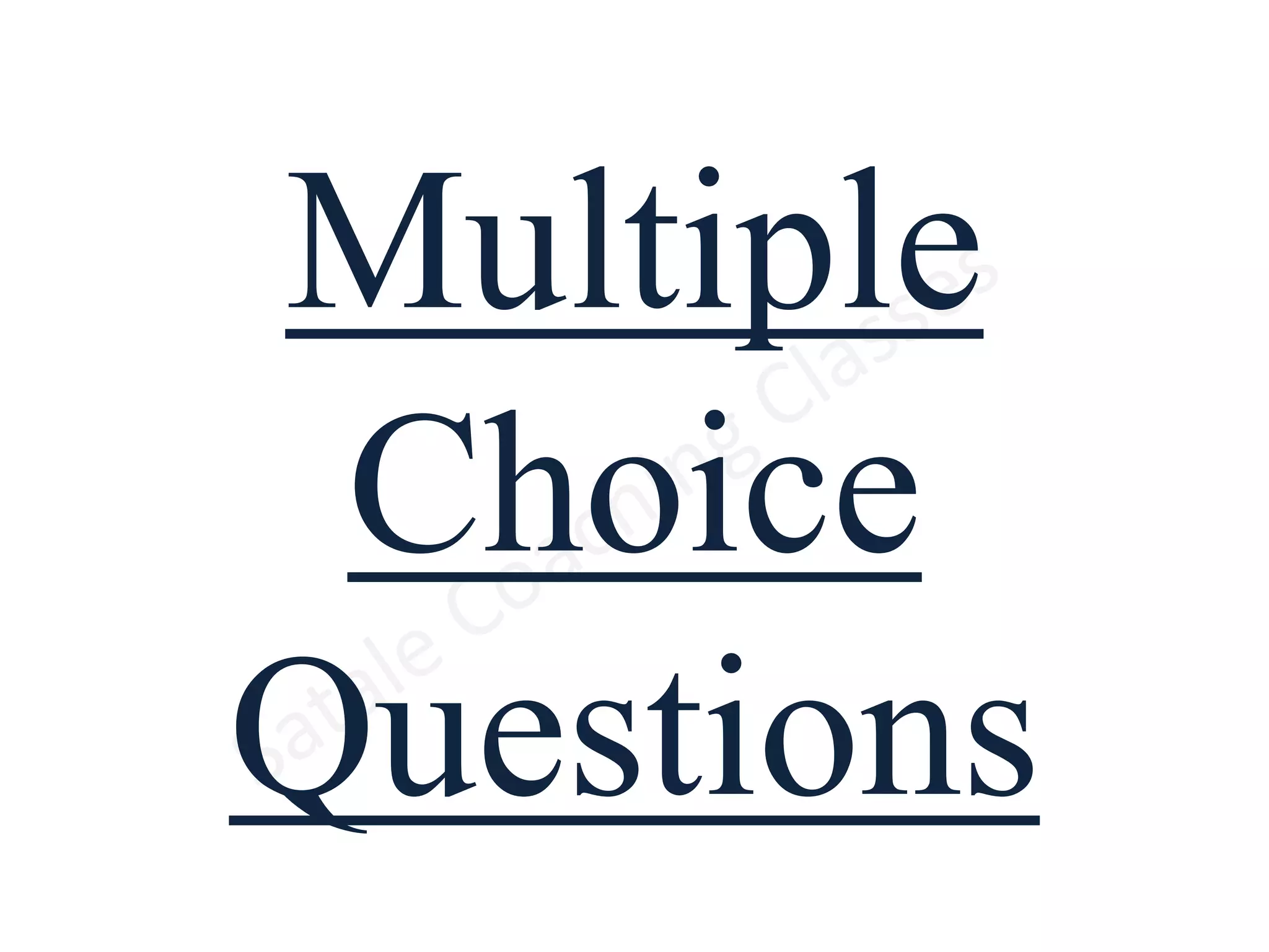 Multiple
Choice
Questions
 