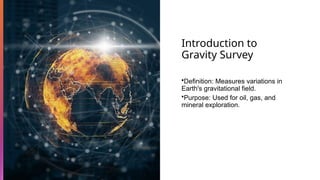 Gravity SURVEY FOR GEOPHYSICAL XPLORATION.pptx