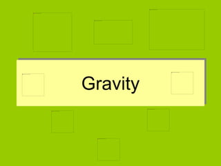 Gravity
 