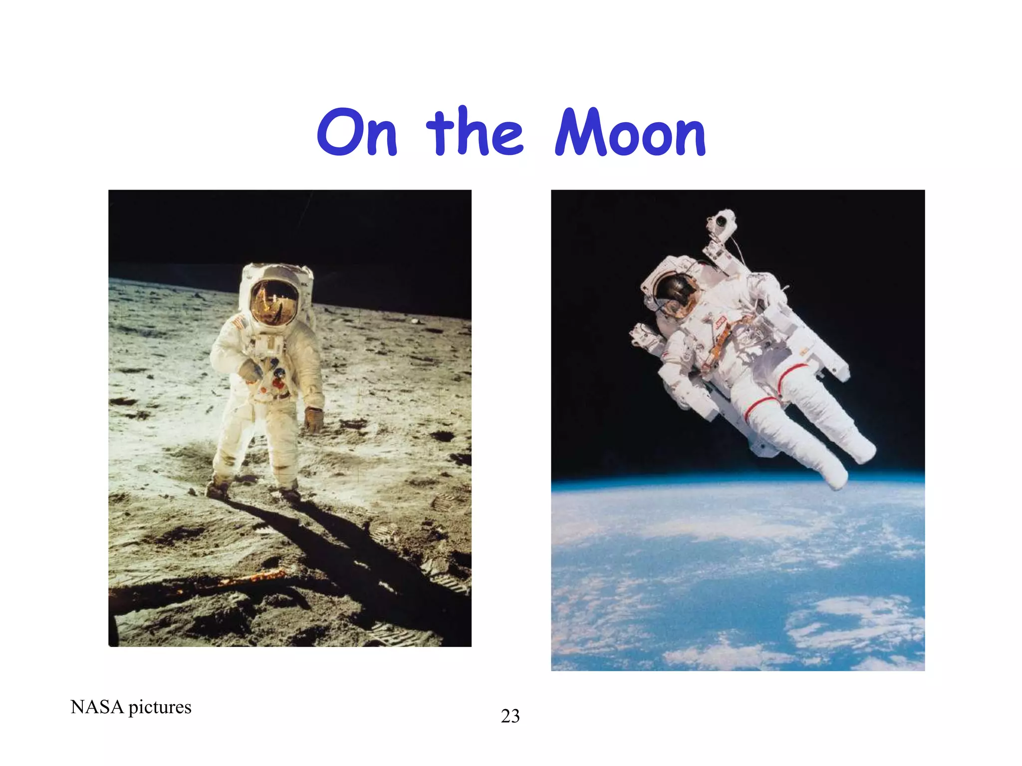 23
On the Moon
NASA pictures
 