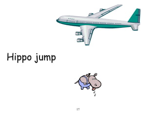17
Hippo jump
 
