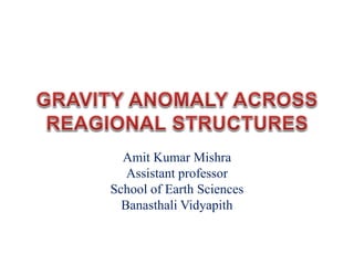 Amit Kumar Mishra
Assistant professor
School of Earth Sciences
Banasthali Vidyapith
 