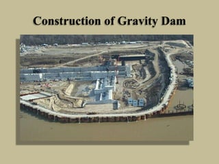 Construction of Gravity Dam

 