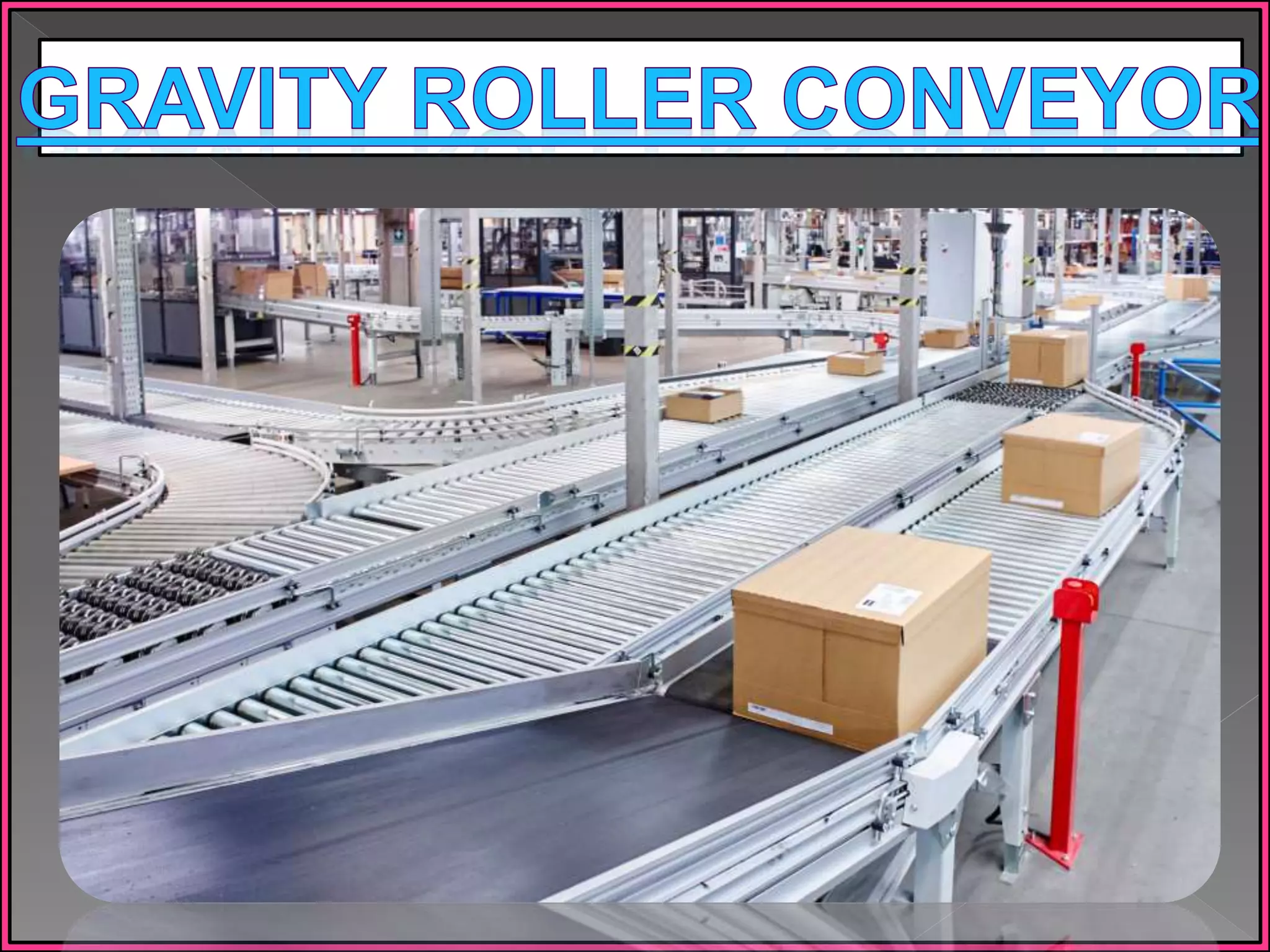 Gravity Roller Conveyor Manufacturers in Chennai,Tamilnadu,India,UAE,Nepal,Dubai,Srilanka,Singapore,Malaysia.pptx