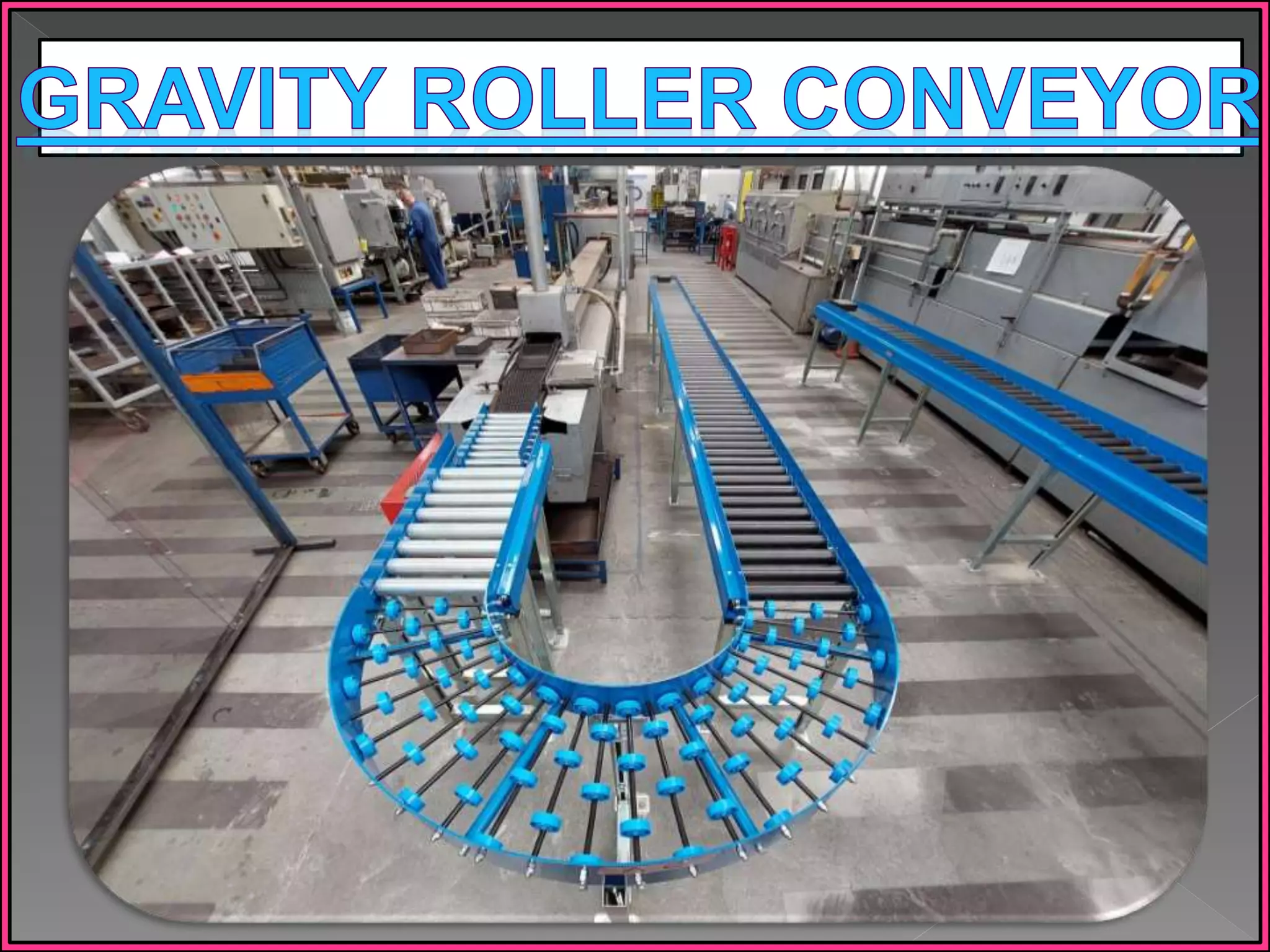 Gravity Roller Conveyor Manufacturers in Chennai,Tamilnadu,India,UAE,Nepal,Dubai,Srilanka,Singapore,Malaysia.pptx
