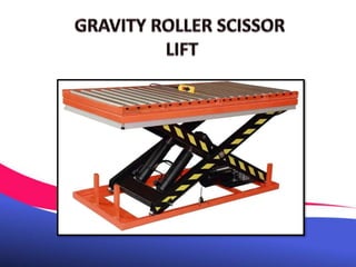 Gravity Roller Scissor Lift Chennai, Tamil Nadu, Andhra, Kerala, Karnataka, Vellore, Hyderabad, Mysore, India.pptx