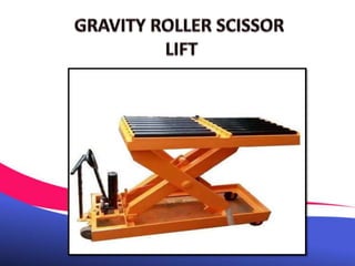 Gravity Roller Scissor Lift Chennai, Tamil Nadu, Andhra, Kerala, Karnataka, Vellore, Hyderabad, Mysore, India.pptx
