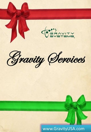 www.GravityUSA.com 
Gravity Services  