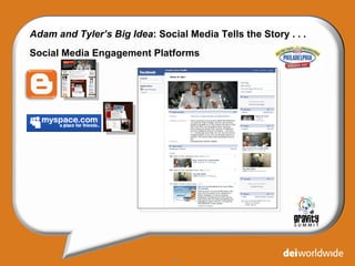 Adam and Tyler’s Big Idea : Social Media Tells the Story . . . Social Media Engagement Platforms 