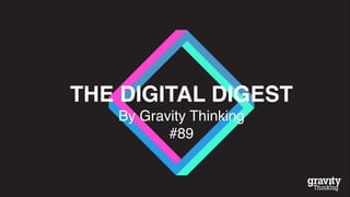 Gravity thinking digital digest #89