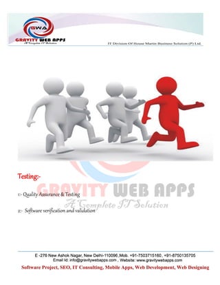 Testing:-
1:- Quality Assurance & Testing
2:- Software verification and validation
 