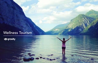 1
Wellness Tourism
 