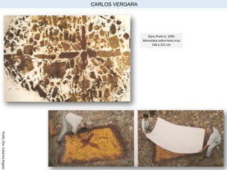 Ouro Preto II, 1995
Monotipia sobre lona crua
146 x 221 cm
CARLOS VERGARA
Profa.Dra.CatarinaArgolo
 