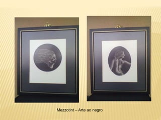 Mezzotint – Arte ao negro
