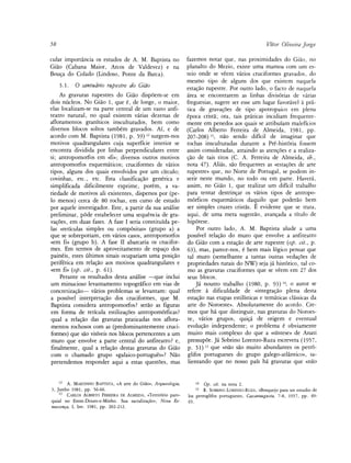 58                                                                                                    Vítor Oliveira Jorge

cular importancia os estudos de A. M. Baptista no                 fazemos notar que, ñas proximidades do Giáo, no
Giáo (Cabana Maior, Arcos de Valdevez) e na                       planalto do Mezio, existe urna mamoa com um es-
Bouga do Colado (Lindoso, Ponte da Barca).                        teio onde se véem varios cruciformes gravados, do
                                                                  mesmo tipo de alguns dos que existem naquela
     3.1.    O santuario rupestre do Giáo                         estagáo rupestre. Por outro lado, o facto de naquela
    As gravuras rupestres do Giáo dispóem-se em                   área se encontrarem as linhas divisorias de varias
dois núcleos. No Giáo 1, que é, de longe, o maior,                freguesias, sugere ser esse um lugar favorável á prá-
elas localizam-se na parte central de um vasto anfi-              tica de gravagoes de tipo apotropaico em plena
teatro natural, no qual existem varias dezenas de                 época crista; ora, tais práticas incidiam frequente-
afloramentos graníticos insculturados, bem como                   mente em penedos aos quais se atribuíam maleficios
diversos blocos soltos também gravados. Ai, e de                  (Carlos Alberto Ferreira de Almeida, 1981, pp.
acordó com M. Baptista (1981, p. 59) n surgem-nos                 207-208) u , nao sendo difícil de imaginar que
motivos quadrangulares cuja superficie interior se                rochas insculturadas durante a Pré-história fossem
encontra dividida por linhas perpendiculares entre                assim consideradas, atraindo as atengoes e a realiza-
si; antropomorfos em «fi»; diversos outros motivos                gáo de tais ritos (C. A. Ferreira de Almeida, ib.,
antropomorfos esquemáticos; cruciformes de varios                 nota Al). Alias, sao frequentes as «estagoes de arte
tipos, alguns dos quais envolvidos por um círculo;                rupestre» que, no Norte de Portugal, se podem in-
covinhas, etc., etc. Esta classificagáo genérica e                serir neste mundo, no todo ou em parte. Haverá,
simplificada difícilmente exprime, porém, a va-                   assim, no Giáo 1, que realizar um difícil trabalho
riedade de motivos ali existentes, dispersos por (pe-             para tentar destringar os varios tipos de antropo-
lo menos) cerca de 80 rochas, em curso de estudo                  mórficos esquemáticos daquilo que poderáo bem
por aquele investigador. Este, a partir da sua análise            ser simples cruzes cristas. E evidente que se trata,
preliminar, pode estabelecer urna sequéncia de gra-               aqui, de urna mera sugestáo, avangada a título de
vacoes, em duas fases. A fase I seria constituida pe-             hipótese.
las «retículas simples ou compósitas» (grupo a) a         Por outro lado, A. M. Baptista alude a urna
que se sobreporiam, em varios casos, antropomorfos    possível relagáo do muro que envolve a anfiteatro
«em fi» (grupo b). A fase II abarcaría os crucifor-   do Giáo com a estagáo de arte rupestre {op. cit., p.
mes. Em termos de aproveitamento de espago dos        63), mas, parece-nos, é bem mais lógico pensar que
painéis, estes últimos sinais ocupariam urna posigáo  tal muro (semelhante a tantas outras vedagoes de
periférica em relagáo aos motivos quadrangulares e    propriedades rurais do NW) seja já histórico, tal co-
«em fi» (op. cit., p. 61).                            mo as gravuras cruciformes que se véem em 27 dos
    Perante os resultados desta análise —que inclui seus blocos.
um minucioso levantamento topográfico em vias de          Já noutro trabalho (1980, p. 93) 14 , o autor se
concretizacáo— varios problemas se levantam: qual refere a dificuldade de «integragáo plena desta
a possível interpretagáo dos cruciformes, que M. estagáo ñas etapas estilísticas e temáticas clássicas da
Baptista considera antropomorfos? seráo as figuras arte do Noroeste». Absolutamente do acordó. Cre-
em forma de retícula estilizagoes antropomórficas? mos que há que distinguir, ñas gravuras do Noroes-
qual a relagáo das gravuras praticadas nos aflora- te, varios grupos, quigá de origem e eventual
mentos rochosos com as (predominantemente cruci- evolugáo independente; o problema é obviamente
formes) que sao visíveis nos blocos pertencentes a um muito mais complexo do que a «síntese» de Anati
muro que envolve a parte central do anfiteatro? e, pressupoe. Já Sobrino Lorenzo-Ruza escrevera (1957,
finalmente, qual a relagáo destas gravuras do Giáo p. 51) 15 que «nao sao muito abundantes os petró-
com o chamado grupo «galaico-portugués»? Nao glifos portugueses do grupo galego-atlántico», sa-
pretendemos responder aqui a estas questoes, mas lientando que no nosso país há gravuras que «nao


     12                                                              14
       A. MARTINHO BAPTISTA, «A arte do Giao», Arqueología,               Op. cit. na nota 2.
                                                                     15
3, Junho 1981, pp. 56-66.                                                 R. SOBRINO LORENZO-RUZA, «Bosquejo para un estudio de
     13
          CARLOS ALBERTO FERREIRA DE ALMEIDA, «Territorio paro-   los petroglifos portugueses, Caesaraugusta, 7-8, 1957, pp. 49-
quial no Entre-Douro-e-Minho. Sua sacralizacao», Nova Re-         65.
nascenga, I, Inv. 1981, pp. 202-212.
 