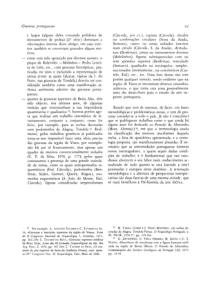 Gravuras portuguesas                                                                                                         61

  e largos (alguns deles evocando polidores de                         (Cárcoda, por ex.), espiráis (Cárcoda), círculos
  instrumentos de pedra) (2 a serie) dominam a                         ou combinagoes circulares (Serra da Arada,
  «decoracáo» interna deste abrigo, em cujo exte-                      Serrazes), cruzes ou sinais radiados inscritos
  rior também se encontram gravados alguns mo-                         num círculo (Cárcoda, S. da Arada), «ferradu-
  tivos;                                                               ras» (Benfeitas), armas ou instrumentos diversos
— como tem sido apontado por diversos autores, o                       (Molelinhos), figuras subtrapezoidais com ou
  grupo de Ridevides —Molinhos— Pedra Letrei-                          sem apéndice superior (Benfeitas), reticulado
  ra de Góis, etc., com gravuras litotrípticas, pra-                   (Serrazes), quadrados ou rectángulos, simples,
  ticadas no xisto e incluindo a representagáo de                      seccionados internamente, ou concéntricos (Cas-
  armas (entre as quais falcatas, típicas da I. do                     télo, Fial), etc., etc. Urna lista destas nao tem
  Ferro, ñas gravuras de Tondela) deveria ser con-                     porém qualquer sentido, sendo evidente que na
  siderado também como urna manifestagáo ar-                           regiáo de Viseu se encontram diversos «mundos»
  tística autónoma adentro das gravuras portu-                         artísticos, o que torna esta zona possivelmente
  guesas;                                                              urna das áreas-chave para o estudo da arte ru-
                                                                       pestre portuguesa.
— quanto as gravuras rupestres de Beira Alta, tém
  sido objecto, nos últimos anos, de algumas
  noticias que testemunham a sua importancia                            Estudo que tem de assentar, de facto, em bases
  quantitativa e qualitativa 22; haveria porém ago-                 metodológicas e problemáticas novas, e tem de pro-
  ra que realizar um trabalho sistemático de le-                    curar estender-se a todo o país. Já nao é concebível
  vantamento, conjunto a conjunto, como foi                         que se publiquem trabalhos como o que ainda há
  feito, por exemplo, para as rochas decoradas                      alguns anos foi dedicado ao Penedo da Almoinha
  com podomorfos da Alagoa, Tondela 23. Real-                       (Mora, Alentejo)24, em que a terminología usada
  mente, pelos trabalhos genéricos já publicados                    na classificagáo dos motivos cruciformes daquela
  torna-se-nos impossível fazer urna ideia precisa                  rocha, a lista de «paralelos» apresentada, e a crono-
  das gravuras da regiáo de Viseu; por exemplo:                     logía proposta, sao manifestamente absurdas. É ne-
  nao há um só levantamento, mas apenas um                          cessário que as universidades portuguesas formem
  quadro de motivos convencionalmente ¿solados                      novos investigadores, a quem sejam dadas condi-
  (C. T. da Silva, 1978, p. 177), pelos quais                       goes de trabalho; e é fundamental que tais estu-
  constatamos a presenga de urna grande varieda-                    diosos alicercem o seu labor num conhecimento ac-
  de de temas, entre os quais antropomorfos es-                     tualizado de tudo quanto se está fazendo a nivel
  quemáticos (Fial, Cárcoda), podomorfos (Ben-                      peninsular e europeu neste dominio. A renovagáo
  feitas, Sejáes, Gumiei, Queira, Alagoa), zoo-                     metodológica e a abertura de perspectivas interpre-
  morfos esquemáticos (S. Joao do Monte, Fial,                      tativas sao duas facetas de urna mesma atitude, que
  Cárcoda), figuras consideradas serpentiformes                     só trará beneficios a Pré-história da arte ibérica.




                                                                       23
   22
        Por exemplo, A. AUGUSTO TAVARES e C. TAVARES DA SIL-                M. VÁRELA GOMES e J. PINHO MONTEIRO, «AS rochas de-
VA, «Gravuras e inscricoes rupestres da regiao de Viseu», Actas     coradas de Alagoa. Tondela-Viseu», O Arqueólogo Portugués, s.
do II Congresso Nacional de Arqueología, I, Coimbra, 1971,          III, VII-IX, 1974-77, pp. 145-164.
                                                                       24
pp. 261-270; C. TAVARES DA SILVA, «Gravuras rupestres inéditas              G. ZBYSZEWSKI, O. VEIGA FERREIRA, M. LEITAO e C. T.
da Beira Alta», Actas das 111 Jornadas Arqueológicas da Ass. dos    NORTH, «Descoberta da insculturas com a figura humana estili-
Arq. Port., I, 1978, pp. 167-184; C. TAVARES DA SILVA, «O con-      zada na regiao de Brotas (Mora). O Penedo de Almoinha»,
junto da arte rupestre da Serra da Gralheira (Viseu), com. apres.   Comunicacóes dos Servidos Geológicos de Portugal, LXI, 1977,
ao IVo Congresso Nac. de Arqueología, Faro, Maio de 1980.           pp. 33-41.
 