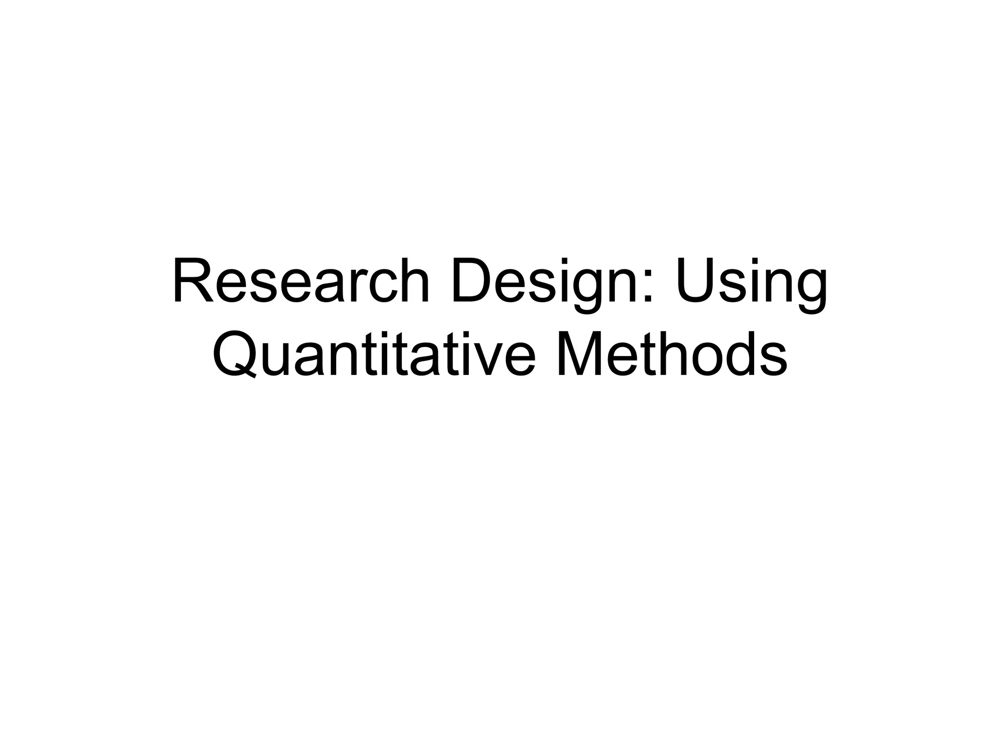 Research Design: Using
Quantitative Methods
 