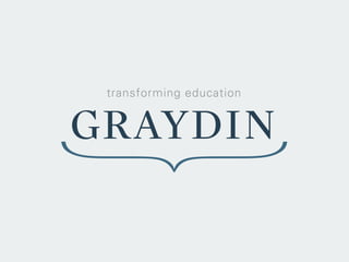 GRAYDIN
transforming education
 