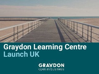 Graydon Learning Centre
Launch UK
 