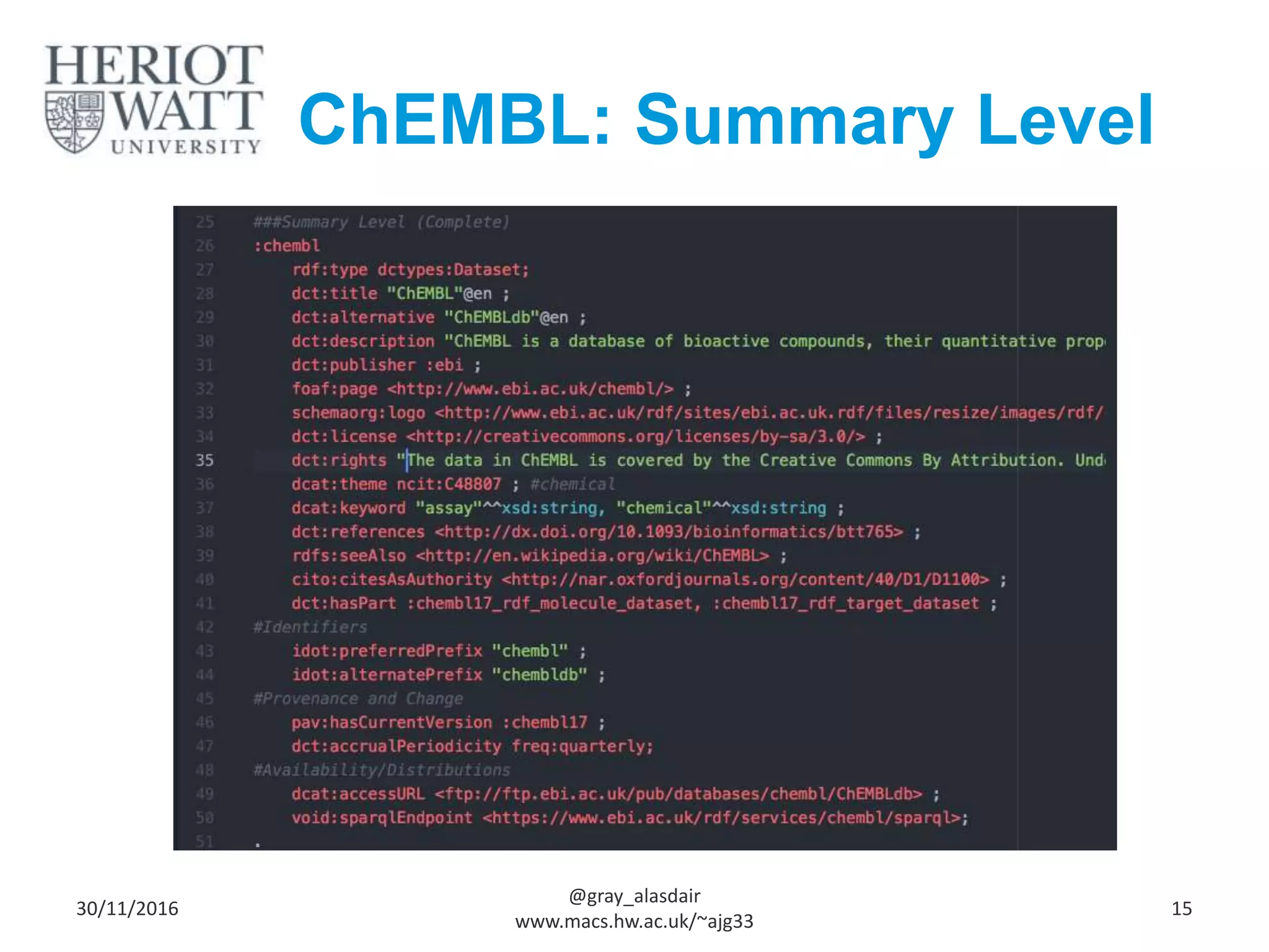 30/11/2016
@gray_alasdair
www.macs.hw.ac.uk/~ajg33
15
ChEMBL: Summary Level
 