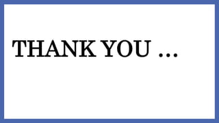 THANK YOU …
 