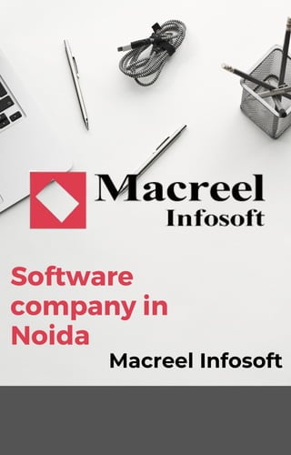 Software
company in
Noida
Macreel Infosoft
 