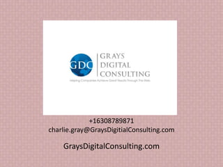 +16308789871
charlie.gray@GraysDigitialConsulting.com
GraysDigitalConsulting.com
 