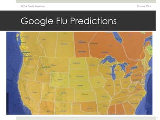 Google Flu Predictions
20 June 2014SICSA THAW Workshop
1
 