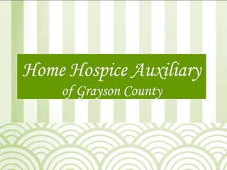Home Hospice Auxiliary
of Grayson County
 