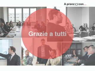 A pranz con…
Grazie a tutti
 